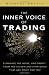 The Inner Voice of Trading: Eliminate the Noise, and Profit from the Strategies That Are Right for You at Amazon Books: 51QG2nYtkyL._SL75_