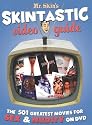 Mr. Skin's Skintastic Video Guide: The 501 Greatest Movies for Sex & Nudity on DVD