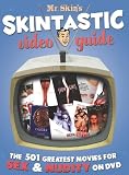 Mr. Skins Skintastic Video Guide: The 501 Greatest Movies for Sex & Nudity on DVD