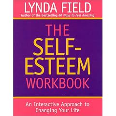 The Self-esteem Workbook: An Interactive Approach to Changing Your Life