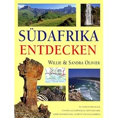 S�dafrika entdecken. 49 Tourenvorschlaege f�r PKW, Gel�ndewagen, Mountain- Bike sowie Wanderungen, Ausritte und Kanufahrten.