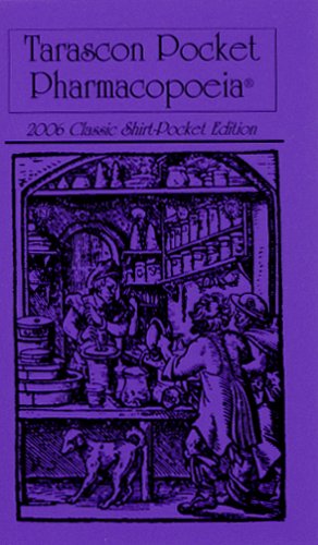 Tarascon Pocket Pharmacopoeia, 2006 Classic Shirt-Pocket Edition (Tarascon Pocket Pharmacopoeia)