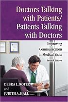 Doctors Talking with Patients/Patients Talking with Doctors: Improving Communication in Medical Visits