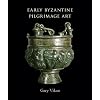 Early Byzantine Pilgrimage Art, Revised Edition