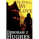Be Still, My Love (Tess Schafer-Medium) ~ Deborah J Hughes