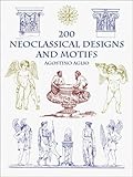 200 Neoclassical Designs and Motifs (Dover Pictorial Archives)