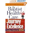The Baptist Health Care Journey to Excellence: Creating a Culture that WOWs! by Al Stubblefield