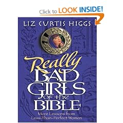 Really Bad Girls of the Bible: More Lessons from Less-Than-Perfect Women (Thorndike Christian Fiction)