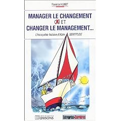 Manager le changement et changer le management... : L'incroyable histoire d'Alain Sertitude