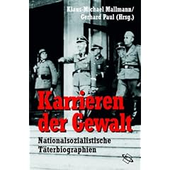 Karrieren der Gewalt. Nationalsozialistische T�terbiographien.
