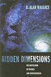 Hidden Dimensions: The Unification of Physics and Consciousness (Columbia Series in Science and Religion)