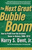 The Next Great Bubble Boom: How to Profit from the Greatest Boom in History: 2006-2010