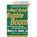 The Next Great Bubble Boom: How to Profit from the Greatest Boom in History: 2006-2010
