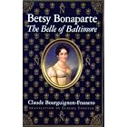 Click here to buy Betsy Bonaparte: The Belle Of Baltimore by Claude Bourguignon-Frasseto.