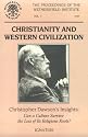 Christianity and Western Civilization: Christopher Dawson's Insight : Can a Culture Survive the Loss of Its Religious Roots? : Papers Presented at A (Proceedings of the Wethersfield Institute, V. 7.)