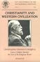 Christianity and Western Civilization: Christopher Dawson's Insight-- Can a Culture Survive the Loss of Its Roots?: Papers Presented at a Conference S (Proceedings of the Wethersfield Institute)