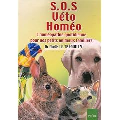 SOS V�to Hom�o : L'hom�opathie quotidienne pour nos petits animaux familiers