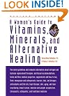 A Woman's Guide to Vitamins, Minerals, and Alternative Healing