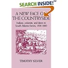 Click here to buy A New Face on the Countryside: Indians, Colonists, and Slaves in South Atlantic Forests, 1500-1800 (Studies in... by Timothy Silver.