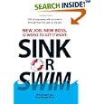 Sink Or Swim!: New Job. New Boss. 12 Weeks to Get It Right.
