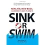 Sink or Swim!: New Job. New Boss. 12 Weeks to Get It Right.