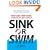 Sink or Swim!: New Job. New Boss. 12 Weeks to Get It Right.