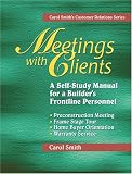 Meetings with Clients: A Self-Study Manual for a Builder's Frontline Personnel (Carol Smith's Customer Relations Series)