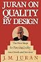 Juran on Quality By Design: The New steps for Planning Quality into Goods and Services: Planning, Setting and Reaching Quality Goals