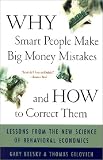 Why Smart People Make Big Money Mistakes And How To Correct Them: Lessons From The New Science Of Behavioral Economics: Lessons from the New Science of Behavioural Economics