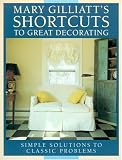 Mary Gilliatts Short Cuts to Great Decorating