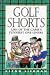 Book GOLF SHORTS 1,001 OF THE GAME'S FUNNIEST ONE- LINERS