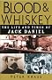 Blood and Whiskey: The Life and Times of Jack Daniel