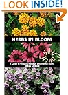 Herbs in Bloom: A Guide to Growing Herbs As Ornamental Plants