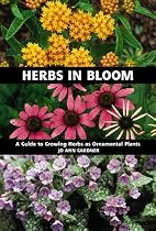 Herbs in Bloom: A Guide to Growing Herbs as Ornamental Plants
