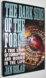 The Dark Side of the Force: A True Story of Corruption and Murder in the LAPD