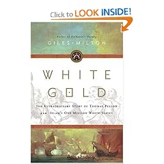 White Gold: The Extraordinary Story of Thomas Pellow and Islam's One Million White Slaves