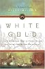 White Gold: The Extraordinary Story of Thomas Pellow and Islam's One Million White Slaves