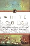 White Gold : The Extraordinary Story of Thomas Pellow and Islam's One Million White Slaves