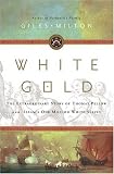 White Gold: The Extraordinary Story of Thomas Bellow and Islam's One Million White Slaves