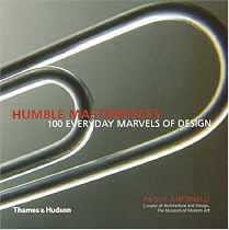 Humble Masterpieces: 100 Everyday Marvels of Design