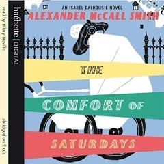 The Comfort of Saturdays (Isabel Dalhousie 5)