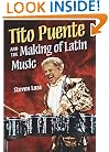 Tito Puente and the Making of Latin Music (Music in American Life)