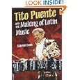 Tito Puente and the Making of Latin Music (Music in American Life)'
