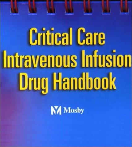 Critical Care Intravenous Infusion Drug Handbook, 1e, by Gary J. Algozzine PharmD  BCNSP, Robert Algozzine PhD, Deborah J. Lilly RN  MSN