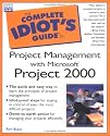 The Complete Idiot's Guide to Project Management Using Microsoft Project 2000