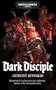 Dark Disciple (Warhammer 40000 Word Bearers 2)