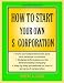 How to Start Your Own 'S' Corporation, Second Edition by Robert A. Cooke