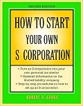 How to Start Your Own 'S' Corporation, Second Edition