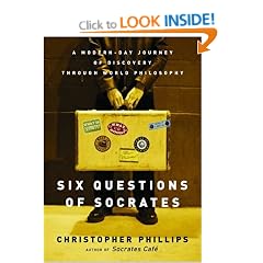 Six Questions of Socrates: A Modern-Day Journey of Discovery Through World Philosophy
