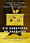 Six Questions of Socrates: A Modern-Day Journey of Discovery Through World Philosophy